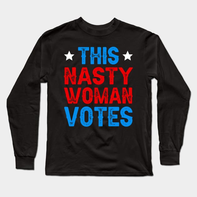 This Nasty Woman Votes Long Sleeve T-Shirt by DragonTees